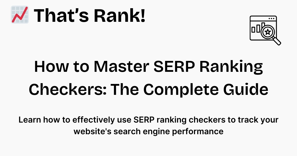 How to Master SERP Ranking Checkers: The Complete Guide